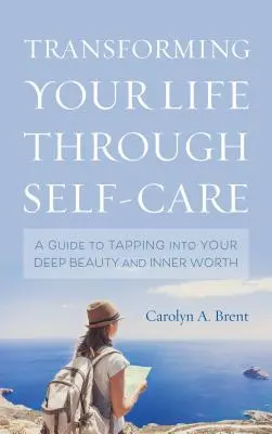 Transformarea vieții tale prin îngrijirea de sine: Un ghid pentru a-ți atinge frumusețea profundă și valoarea interioară - Transforming Your Life through Self-Care: A Guide to Tapping into Your Deep Beauty and Inner Worth