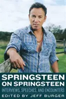 Springsteen despre Springsteen: Interviuri, discursuri și întâlniri - Springsteen on Springsteen: Interviews, Speeches, and Encounters