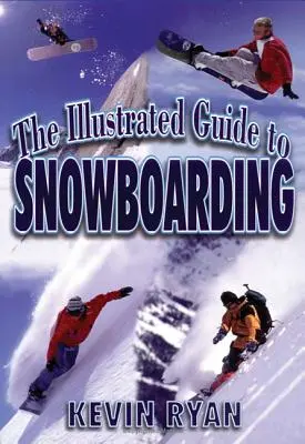 Ghidul ilustrat pentru snowboarding - The Illustrated Guide To Snowboarding