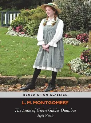 The Anne of Green Gables Omnibus. Opt romane: Anne of Green Gables, Anne of Avonlea, Anne of the Island, Anne of Windy Poplars, Anne's House of Drea - The Anne of Green Gables Omnibus. Eight Novels: Anne of Green Gables, Anne of Avonlea, Anne of the Island, Anne of Windy Poplars, Anne's House of Drea