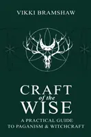 Craft of the Wise: Un ghid practic pentru păgânism și vrăjitorie - Craft of the Wise: A Practical Guide to Paganism & Witchcraft
