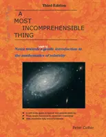 A Most Incomprehensible Thing: Notes Towards a Very Gentle Introduction to the Mathematics of Relativity (Un lucru de neînțeles: Note pentru o introducere foarte blândă în matematica relativității) - A Most Incomprehensible Thing: Notes Towards a Very Gentle Introduction to the Mathematics of Relativity