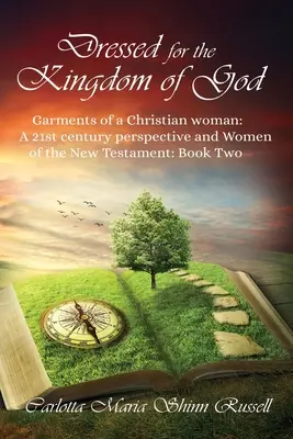 Îmbrăcată pentru Împărăția lui Dumnezeu: Veșmintele unei femei creștine: O perspectivă din secolul XXI și Femei din Noul Testament: Cartea a doua - Dressed for the Kingdom of God: Garments of a Christian woman: A 21st century perspective and Women of the New Testament: Book two