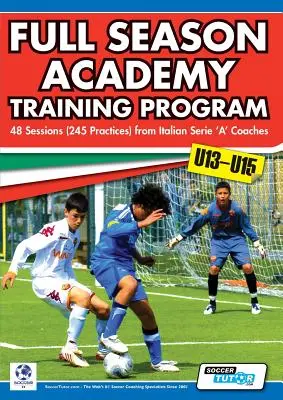 Programul de pregătire al Academiei pentru sezonul complet U13-15 - 48 de ședințe (245 de antrenamente) de la antrenorii italieni din Seria „a - Full Season Academy Training Program U13-15 - 48 Sessions (245 Practices) from Italian Series 'a' Coaches