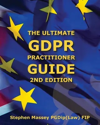 Ghidul Ultimate GDPR pentru practicieni (ediția a 2-a): Demistificarea confidențialității și a protecției datelor - Ultimate GDPR Practitioner Guide (2nd Edition): Demystifying Privacy & Data Protection