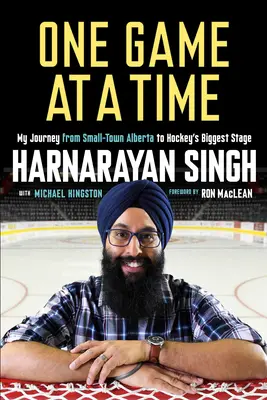 One Game at a Time: Călătoria mea de la micul oraș Alberta la cea mai mare scenă a hocheiului - One Game at a Time: My Journey from Small-Town Alberta to Hockey's Biggest Stage
