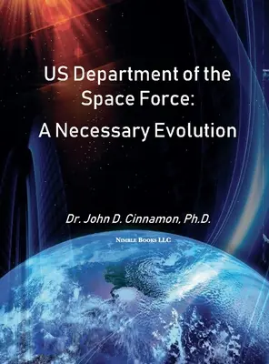 Departamentul Forțelor Spațiale din SUA: O evoluție necesară - US Department Of The Space Force: A Necessary Evolution