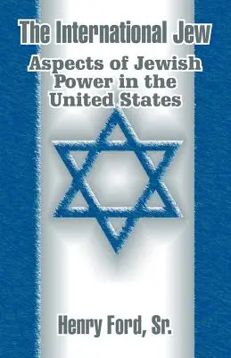 Evreul internațional: Aspecte ale puterii evreiești în Statele Unite - The International Jew: Aspects of Jewish Power in the United States