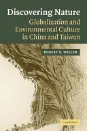 Descoperirea naturii: Globalizarea și cultura mediului în China și Taiwan - Discovering Nature: Globalization and Environmental Culture in China and Taiwan