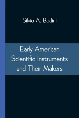 Instrumente științifice americane timpurii și fabricanții lor - Early American Scientific Instruments and Their Makers