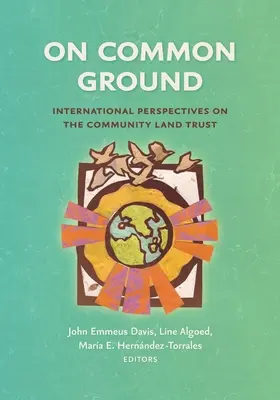 Pe teren comun: Perspective internaționale asupra fondului funciar comunitar - On Common Ground: International Perspectives on the Community Land Trust