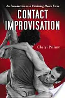 Contact Improvisation: O introducere la o formă de dans vitalizantă - Contact Improvisation: An Introduction to a Vitalizing Dance Form
