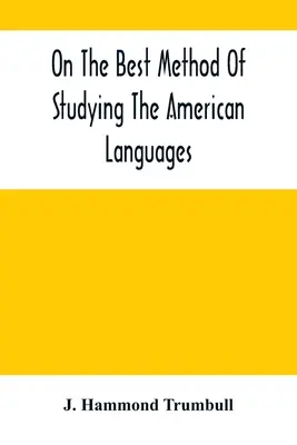 Despre cea mai bună metodă de studiere a limbilor americane - On The Best Method Of Studying The American Languages