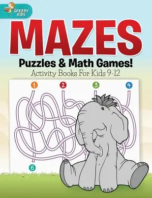 Labirinturi, puzzle-uri și jocuri matematice! Cărți de activități pentru copii 9-12 - Mazes, Puzzles & Math Games! Activity Books For Kids 9-12