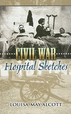 Schițe din Spitalul Războiului Civil - Civil War Hospital Sketches