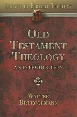 Teologia Vechiului Testament: O introducere - Old Testament Theology: An Introduction