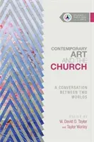 Arta contemporană și biserica: O conversație între două lumi - Contemporary Art and the Church: A Conversation Between Two Worlds