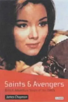 Saints and Avengers: Seriale britanice de aventuri din anii 1960 - Saints and Avengers: British Adventure Series of the 1960s