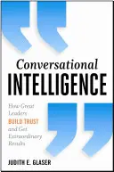 Inteligența conversațională: Cum marii lideri construiesc încrederea și obțin rezultate extraordinare - Conversational Intelligence: How Great Leaders Build Trust and Get Extraordinary Results