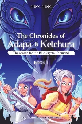 Cronicile lui Adapa și Ketchura: Căutarea diamantului de cristal albastru (The Search for the Blue Crystal Diamond) - The Chronicles of Adapa and Ketchura: The Search for the Blue Crystal Diamond