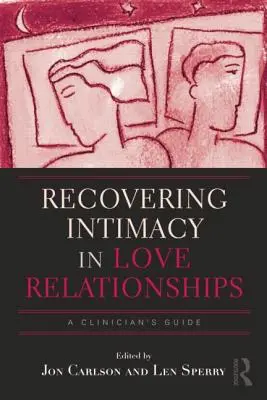Recuperarea intimității în relațiile amoroase: Ghidul unui clinician - Recovering Intimacy in Love Relationships: A Clinician's Guide