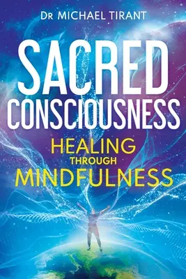 Conștiința sacră: Vindecare prin conștientizare - Sacred Consciousness: Healing through Mindfulness