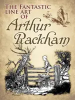 Arta fantastică a lui Arthur Rackham - The Fantastic Line Art of Arthur Rackham