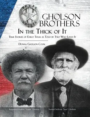 Frații Gholson în The Thick of It: Povești adevărate despre Texasul timpuriu, spuse de doi oameni care l-au trăit - Gholson Brothers in The Thick of It: True Stories of Early Texas as Told by Two Who Lived It
