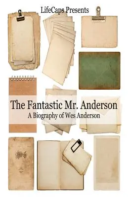 Fantasticul domn Anderson: O biografie a lui Wes Anderson - The Fantastic Mr. Anderson: A Biography of Wes Anderson