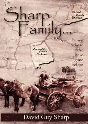 Familia Sharp - din comitatul Patrick, Virginia până în comitatul Lauderdale, Alabama și mai departe - Sharp Family - Patrick County, Virginia to Lauderdale County, Alabama and Beyond
