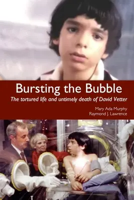 Bursting the Bubble: Viața torturată și moartea prematură a lui David Vetter - Bursting the Bubble: The Tortured Life and Untimely Death of David Vetter