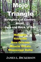Triunghiul Mojo: Locul de naștere al muzicii country, blues, jazz și rock 'n' roll - Mojo Triangle: Birthplace of Country, Blues, Jazz and Rock 'n' Roll