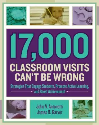 17.000 de vizite în clasă nu pot fi greșite: Strategii care îi implică pe elevi, promovează învățarea activă și stimulează rezultatele - 17,000 Classroom Visits Can't Be Wrong: Strategies That Engage Students, Promote Active Learning, and Boost Achievement