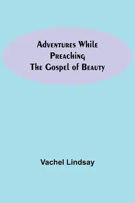 Adventures While Preaching The Gospel Of Beauty (Aventuri în predicarea Evangheliei Frumuseții) - Adventures While Preaching The Gospel Of Beauty