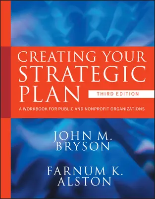 Creating Your Strategic Plan: Un manual de lucru pentru organizațiile publice și nonprofit - Creating Your Strategic Plan: A Workbook for Public and Nonprofit Organizations