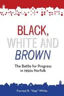 Negru, alb și maro: Bătălia pentru progres în Norfolk în anii 1950 - Black, White and Brown: The Battle for Progress in 1950s Norfolk
