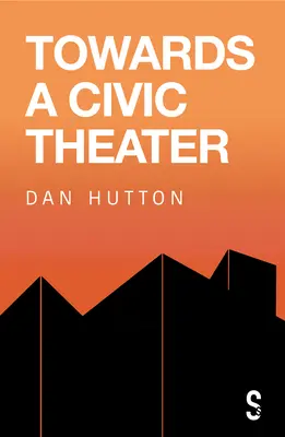 Către un teatru civic - Towards a Civic Theatre
