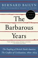 The Barbarous Years: Popularea Americii de Nord Britanice: Conflictul civilizațiilor, 1600-1675 - The Barbarous Years: The Peopling of British North America: The Conflict of Civilizations, 1600-1675