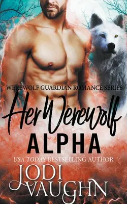 Vârcolacul ei Alfa - Her Werewolf Alpha