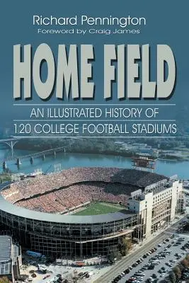 Home Field: O istorie ilustrată a 120 de stadioane de fotbal universitar - Home Field: An Illustrated History of 120 College Football Stadiums