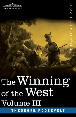 The Winning of the West, Vol. III (în patru volume): Fondarea comunelor din Trans-Alleghany, 1784-1790 - The Winning of the West, Vol. III (in four volumes): The Founding of the Trans-Alleghany Commonwealths, 1784-1790