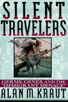 Călători tăcuți: Germeni, gene și amenințarea imigranților - Silent Travelers: Germs, Genes, and the Immigrant Menace