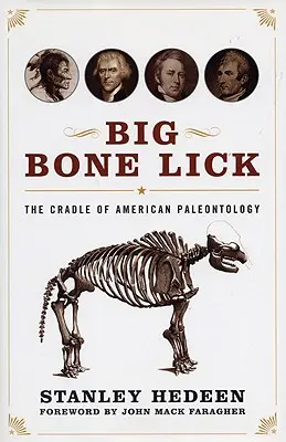 Big Bone Lick: Leagănul paleontologiei americane - Big Bone Lick: The Cradle of American Paleontology