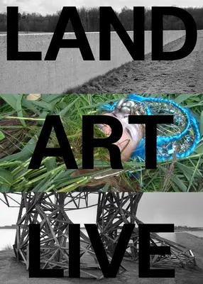 Land Art Live: Colecția Flevoland - Land Art Live: The Flevoland Collection