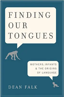 Găsirea limbilor noastre: Mame, sugari și originile limbajului - Finding Our Tongues: Mothers, Infants, and the Origins of Language