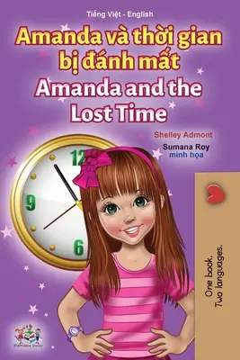 Amanda and the Lost Time (Carte bilingvă engleză vietnameză pentru copii) - Amanda and the Lost Time (Vietnamese English Bilingual Children's Book)
