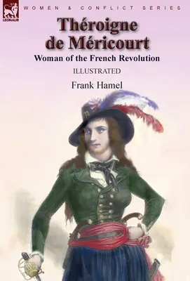 Throigne de Mricourt: Femeia Revoluției Franceze - Throigne de Mricourt: Woman of the French Revolution
