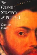 Marea strategie a lui Filip al II-lea - The Grand Strategy of Philip II