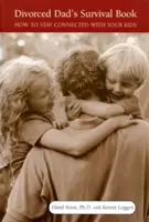 Divorced Dad's Survival Book: Cum să rămâi conectat cu copiii tăi - Divorced Dad's Survival Book: How to Stay Connected with Your Kids