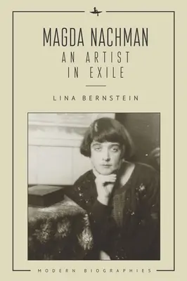 Magda Nachman: O artistă în exil - Magda Nachman: An Artist in Exile
